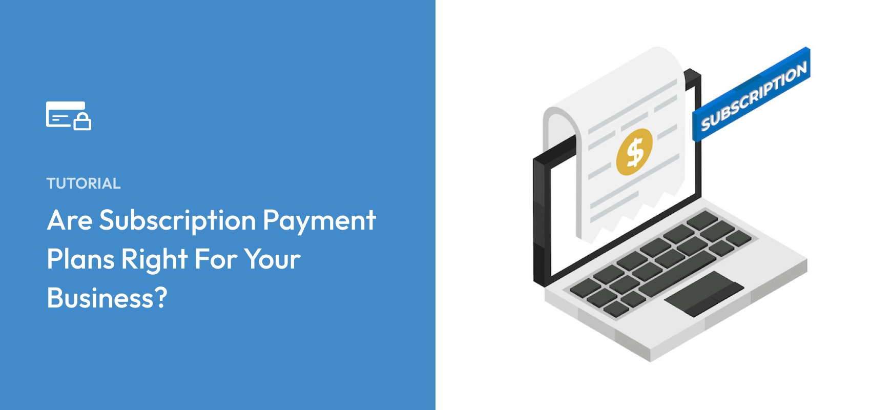 Are Subscription Payment Plans Right For Your Business?