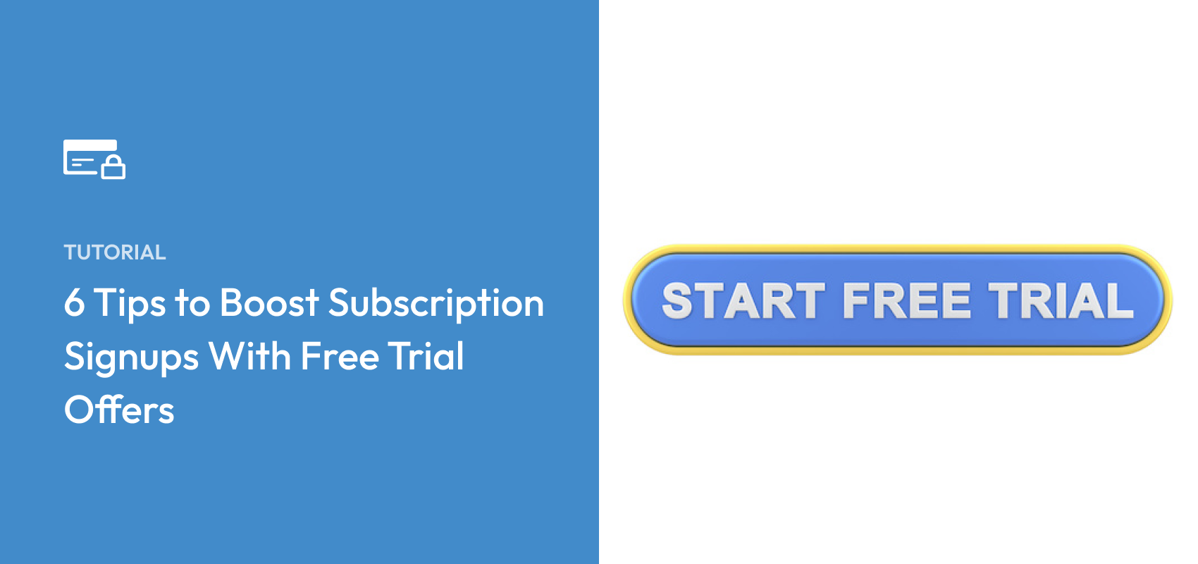 6 Tips to Boost Subscription Signups With Free Trial Offers