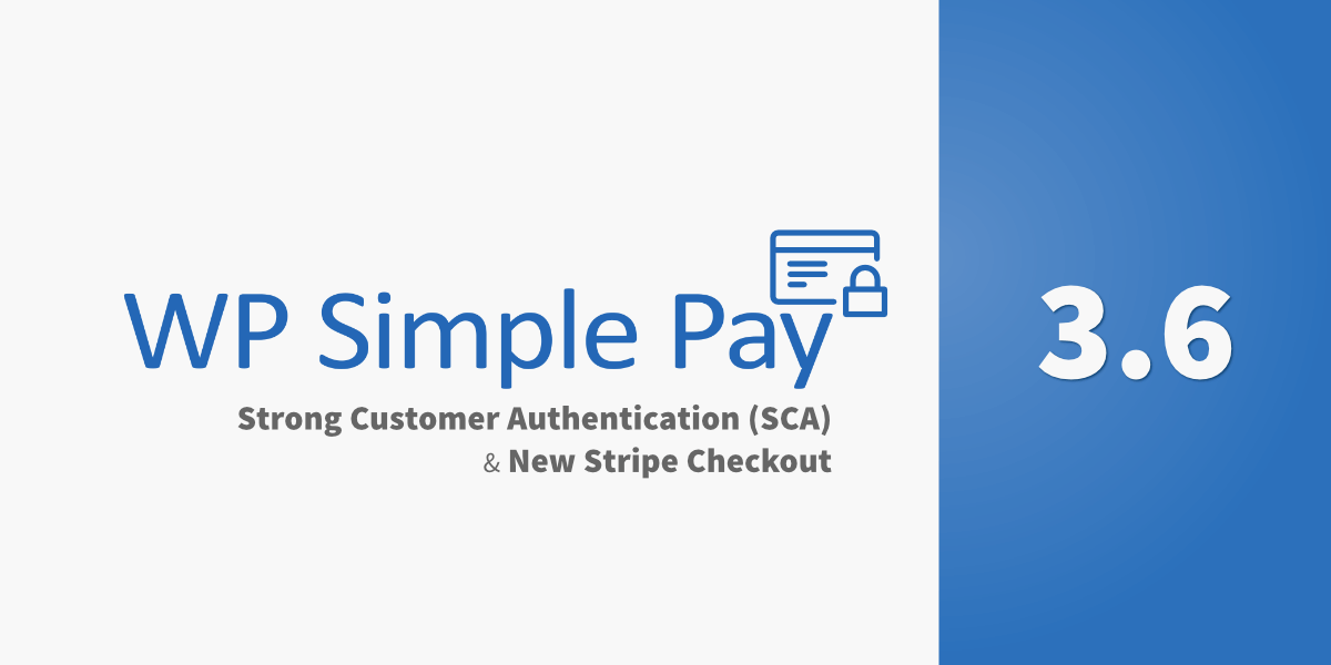WP Simple Pay Pro 3.6 Released: Support for SCA and the New Stripe Checkout