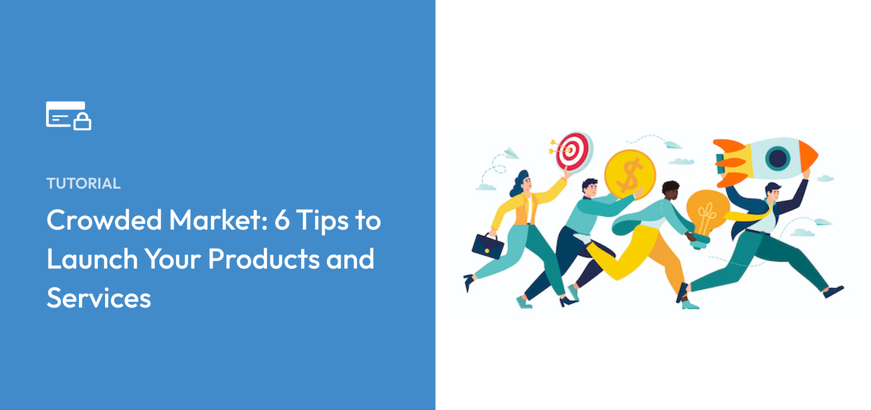 Crowded Market: 6 Tips to Launch Your Products and Services