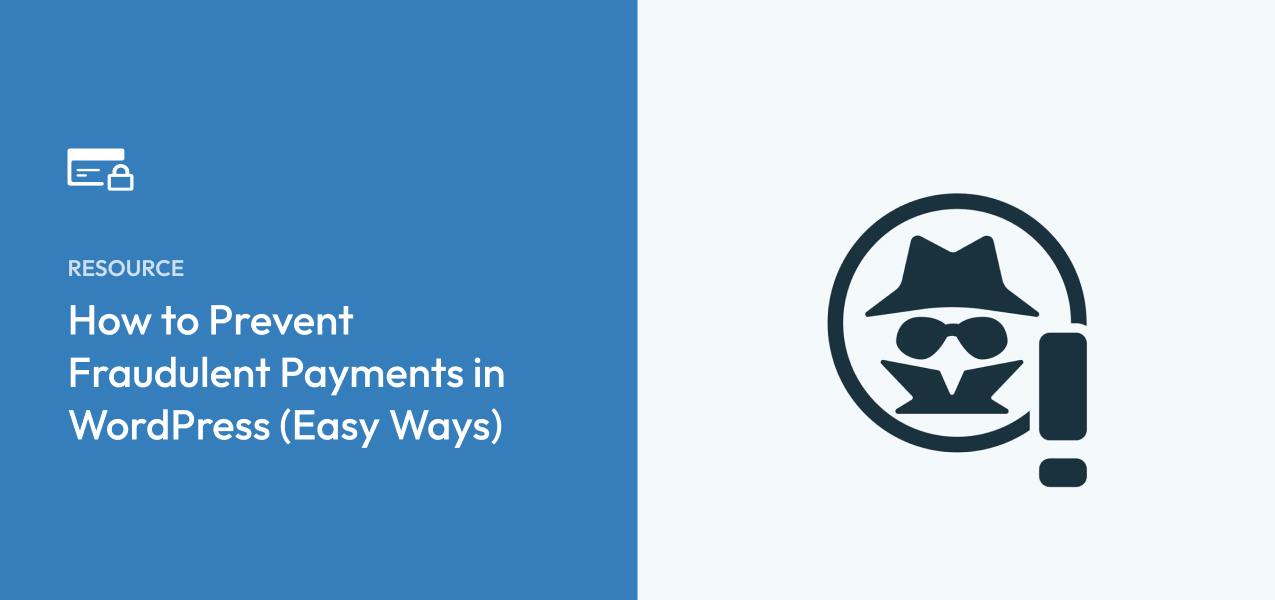 How to Prevent Fraudulent Payments in WordPress (6 Easy Ways)