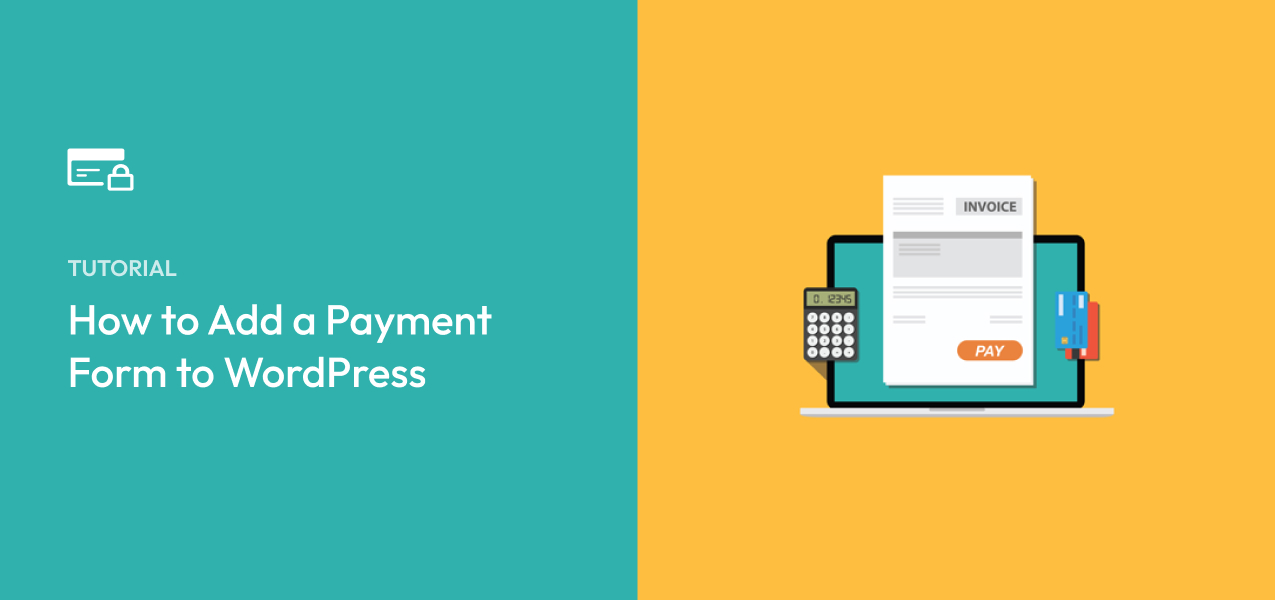 How to Add a Payment Form to WordPress (6 Locations to Embed)