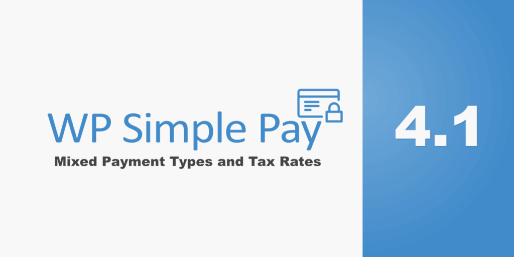 WP Simple Pay 4.1: Mixed Payment Types and Tax Rates