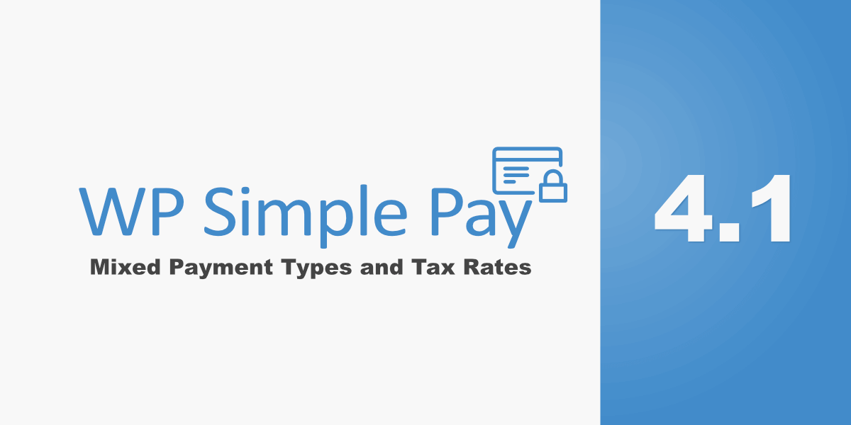 WP Simple Pay 4.1 Released: Mixed Payment Types and Tax Rates