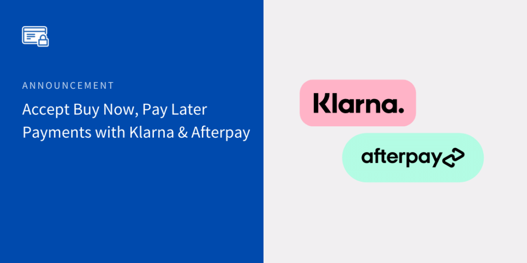 Accept Buy, Now Pay Later Payments with Klarna & Afterpay