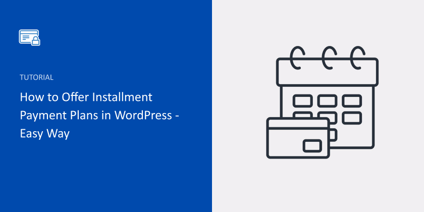 How to Offer Installment Payment Plans in WordPress – Easy Way