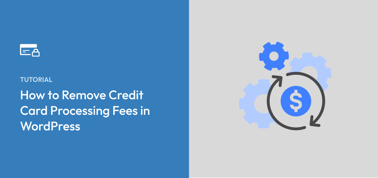 How to Remove Credit Card Processing Fees in WordPress
