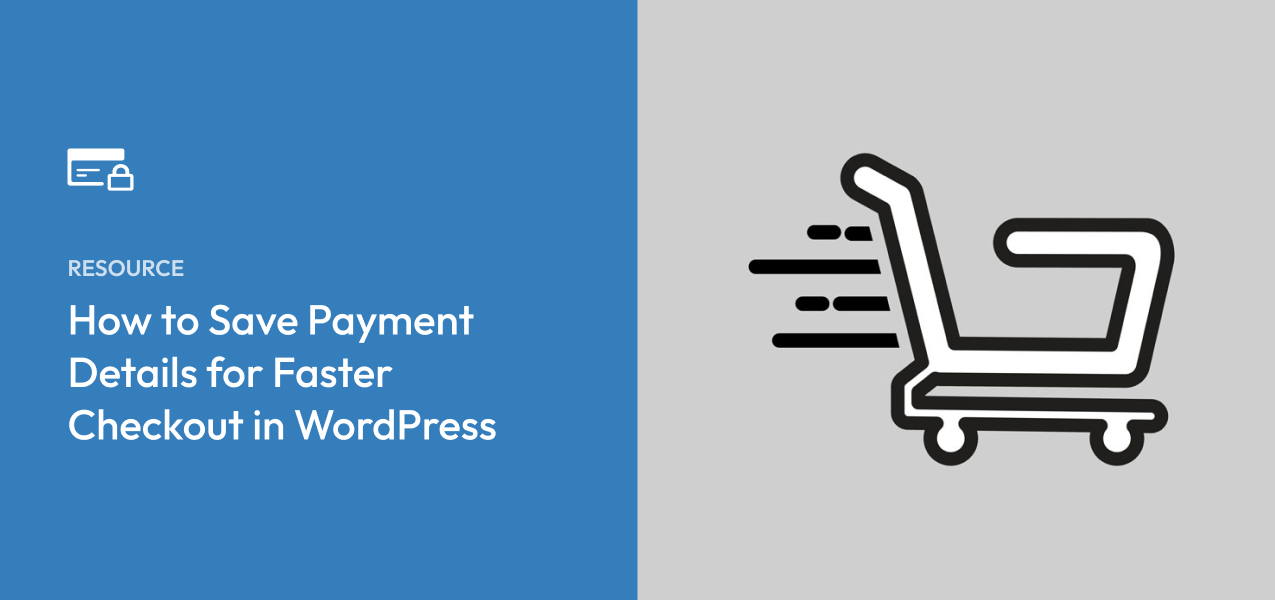 How to Save Payment Details for Faster Checkout in WordPress