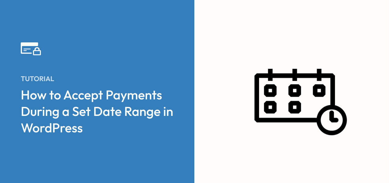 How to Accept Payments During a Set Date Range in WordPress