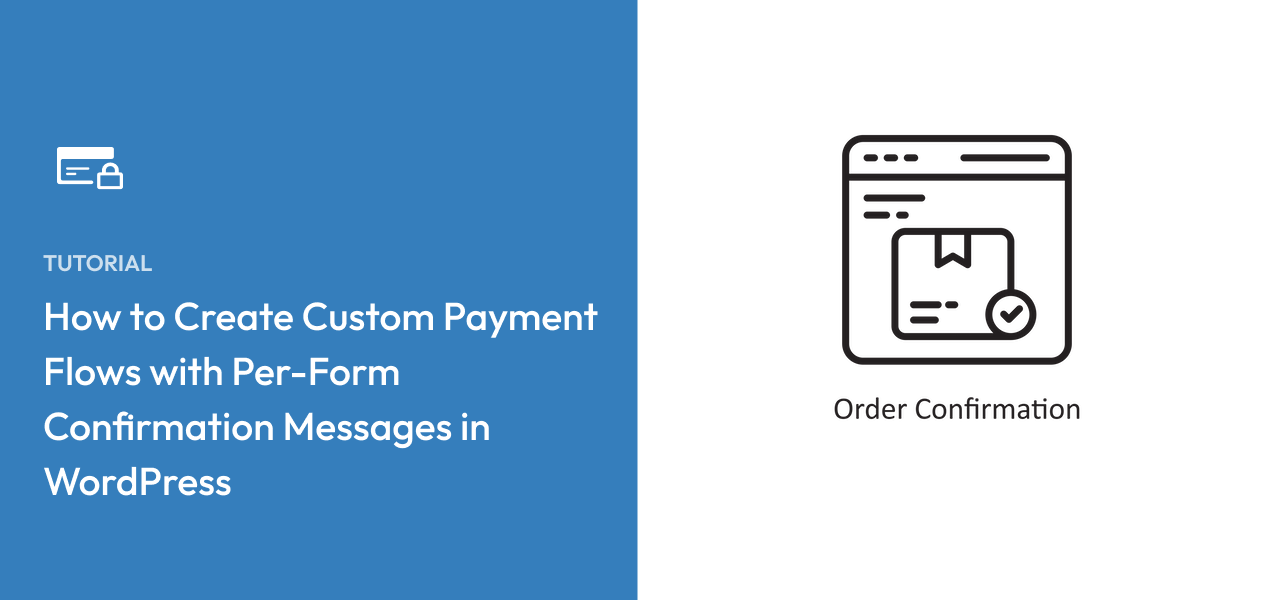 How to Create Custom Payment Flows with Per-Form Confirmation Messages in WordPress