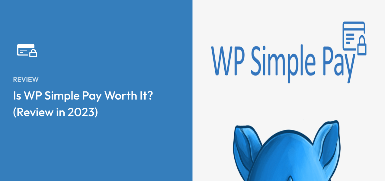 Is WP Simple Pay Worth It? (Review in 2023)