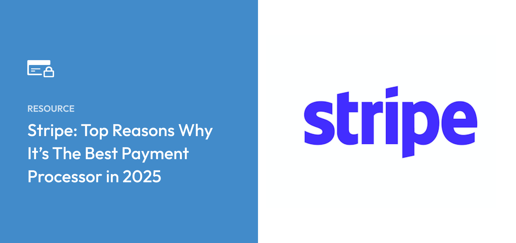 Stripe: Top Reasons Why It’s The Best Payment Processor in 2025