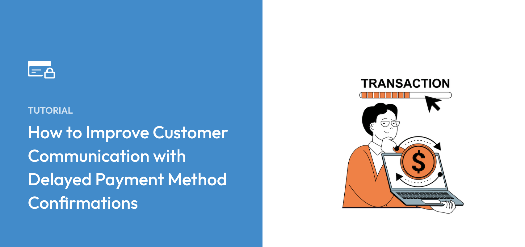 How to Improve Customer Communication with Delayed Payment Method Confirmations