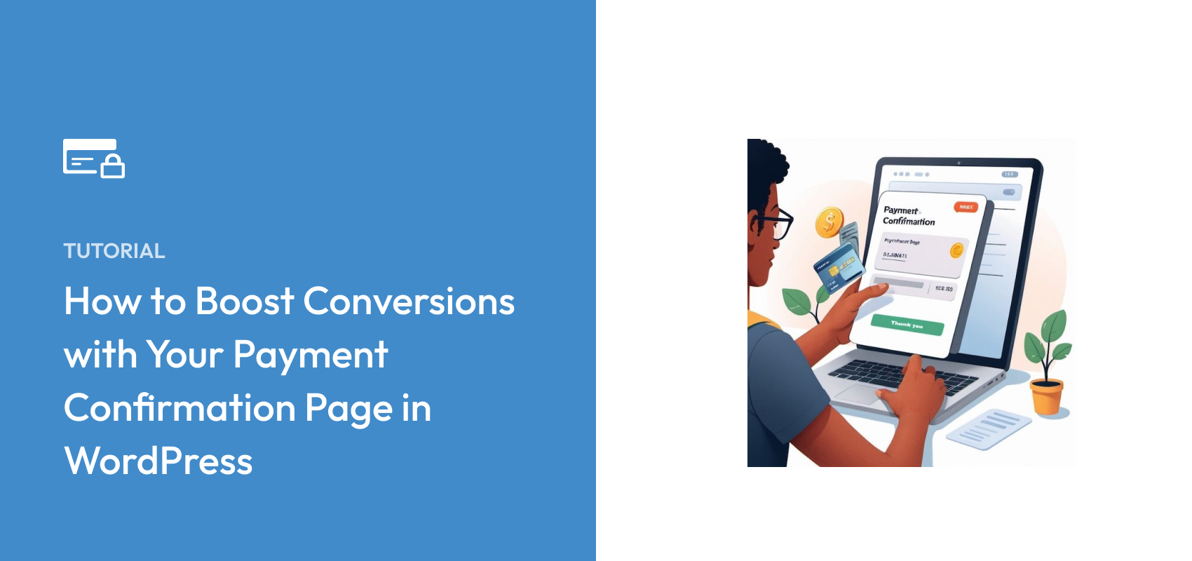 How to Boost Conversions with Your Payment Confirmation Pages in WordPress