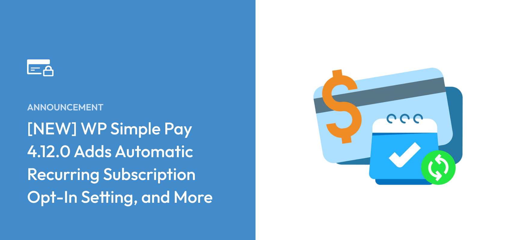 [NEW] WP Simple Pay 4.12.0 Adds Automatic Recurring Subscription Opt- In Setting, and More